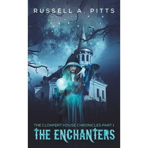 The Clonfert House Chronicles Part 1: The Enchanters