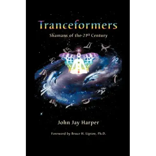 Tranceformers, Shamans of the 21st Century