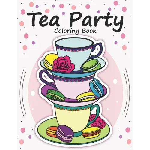 Tea Party Coloring Book: Tea coloring for kids