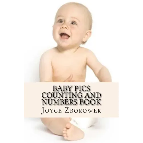 Baby Pics Counting and Numbers Book: For Kids 2 - 5