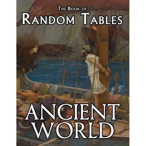 The Book of Random Tables: Ancient World: 29 D100 Random Tables for Tabletop Role-Playing Games