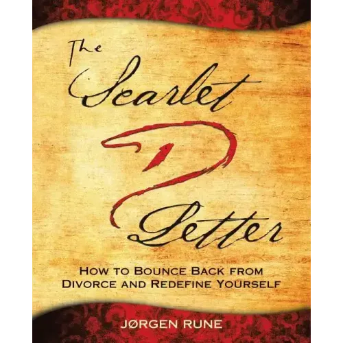 The Scarlet Letter D: How to Bounce Back from Divorce and Redefine Yourself