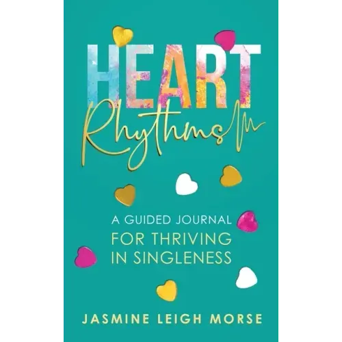 Heart Rhythms: A Guided Journal for Thriving in Singleness
