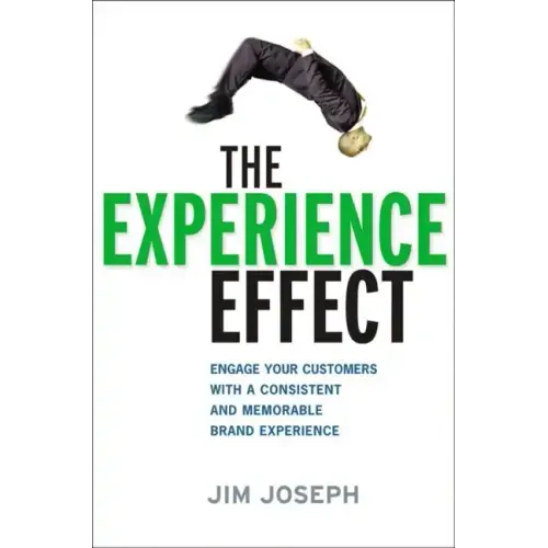 The Experience Effect: Engage Your Customers with a Consistent and Memorable Brand Experience