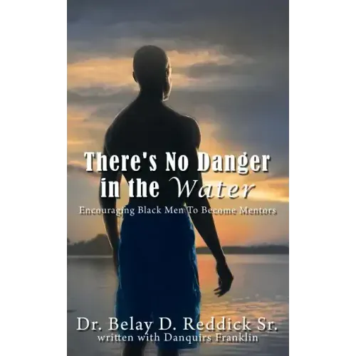 There's No Danger in the Water: Encouraging Black Men to Become Mentors