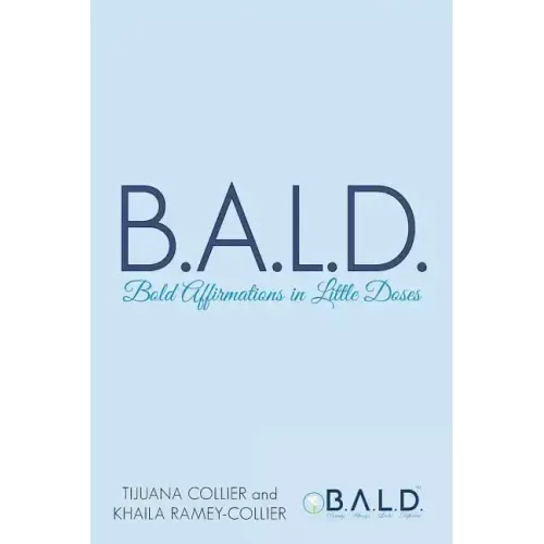 B.A.L.D. Bold Affirmations In Little Doses