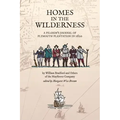 Homes in the Wilderness: A Pilgrim's Journal of Plymouth Plantation in 1620