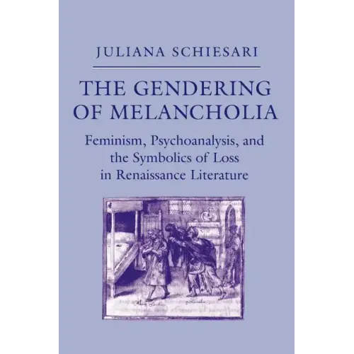 The Gendering of Melancholia: Feminism, Psychoanalysis, and the Symbolics of Loss