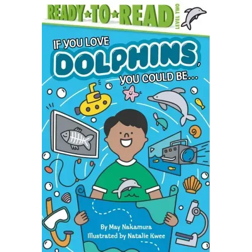 If You Love Dolphins, You Could Be...: Ready-To-Read Level 2