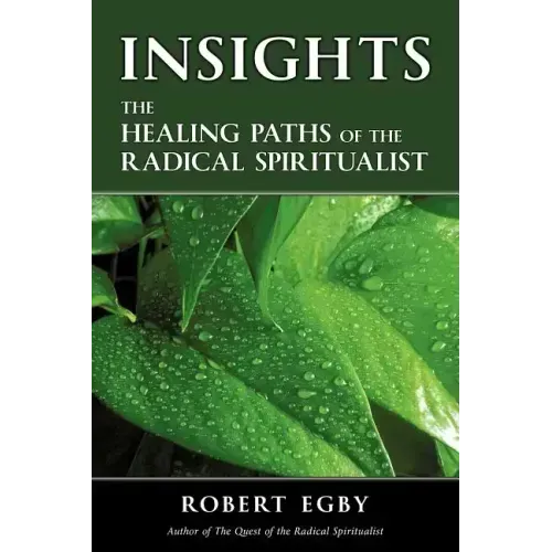 Insights: The Healing Paths of the Radical Spiritualist