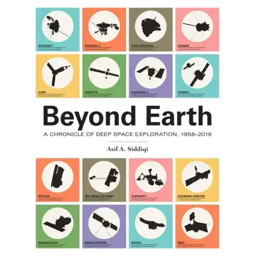 Beyond Earth: A Chronicle of Deep Space Exploration, 1958-2016