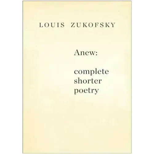 Anew: Complete Shorter Poetry
