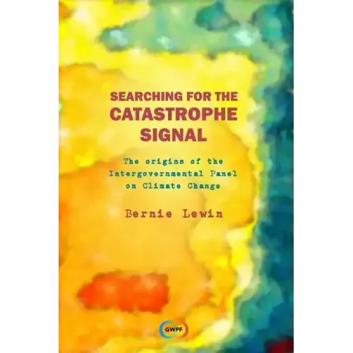 Searching for the Catastrophe Signal: The Origins of The Intergovernmental Panel on Climate Change