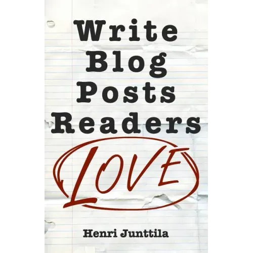 Write Blog Posts Readers Love: A Step-By-Step Guide