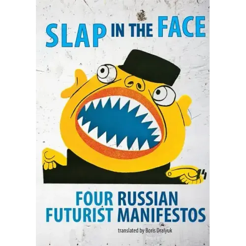 Slap in the Face: Four Russian Futurist Manifestos