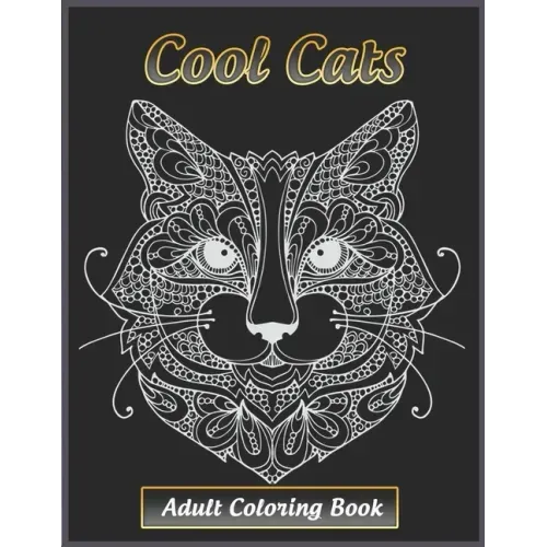 Cool Cats Adult Coloring Book: Featuring Fun and Relaxing Cat Designs for Cat Lovers
