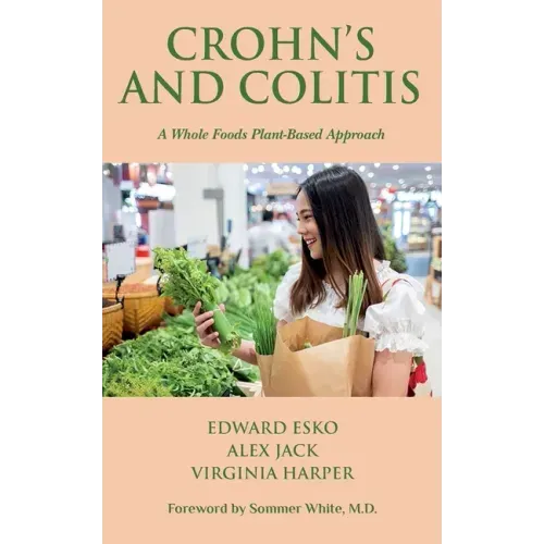 Crohn's and Colitis: A Whole Foods Plant-Based Approach