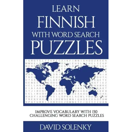 Learn Finnish with Word Search Puzzles: Learn Finnish Language Vocabulary with Challenging Word Find Puzzles for All Ages