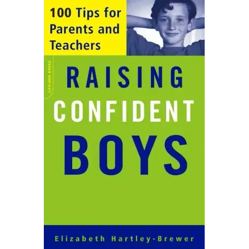 Raising Confident Boys: 100 Tips for Parents and Teachers