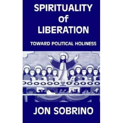 Spirituality of Liberation: Toward Political Holiness