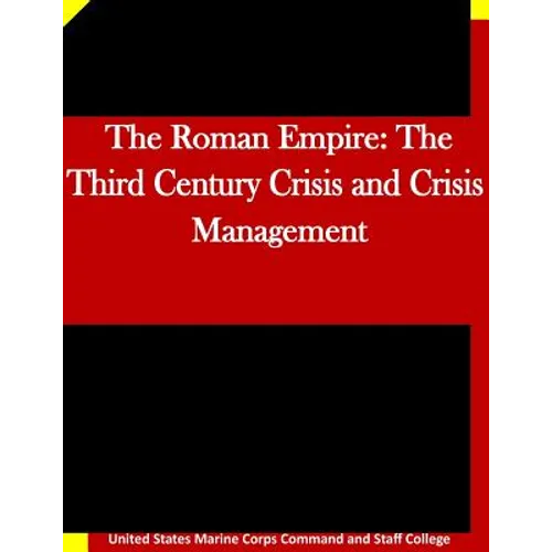 The Roman Empire: The Third Century Crisis and Crisis Management