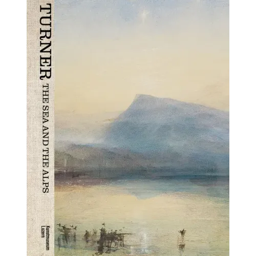 Turner: The Sea and the Alps