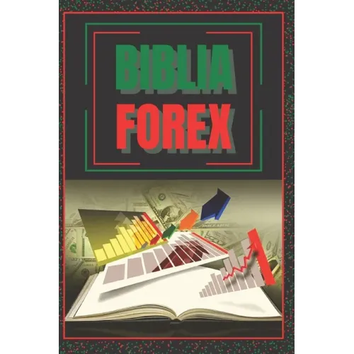 Biblia Forex: SUPER GUIA PODEROSA para volverte experto en FOREX!