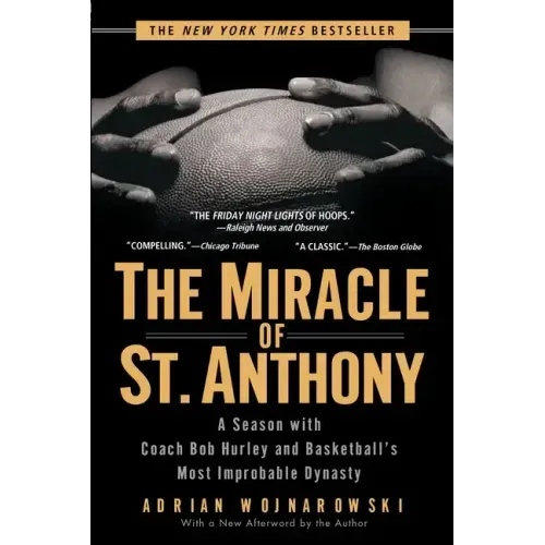 The Miracle of St. Anthony: A Season with Coach Bob Hurley and Basketball's Most Improbable Dynasty