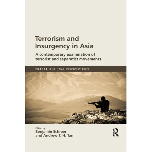 Terrorism and Insurgency in Asia: A Contemporary Examination of Terrorist and Separatist Movements