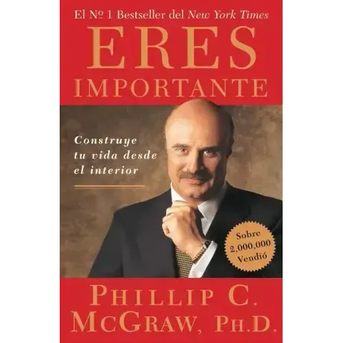 Eres Importante (Self Matters): Construye Tu Vida Desde El Interior (Creating Your Life from the Inside Out)