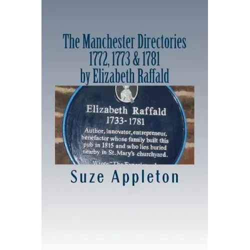 The Manchester Directories 1772, 1773 & 1781: by Elizabeth Raffald