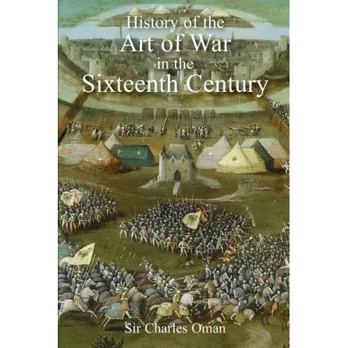 Sir Charles Oman's The History of the Art of War in the Sixteenth Century