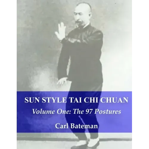 Sun Style Tai Chi Chuan: Volume One: The 97 Postures