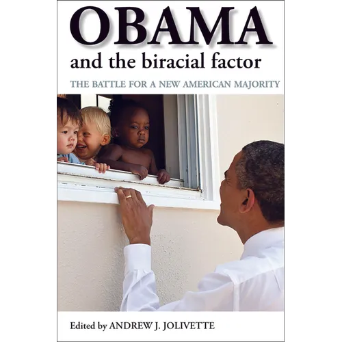 Obama and the Biracial Factor: The Battle for a New American Majority