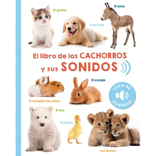 Libro de Los Cachorros Y Sus Sonidos, El