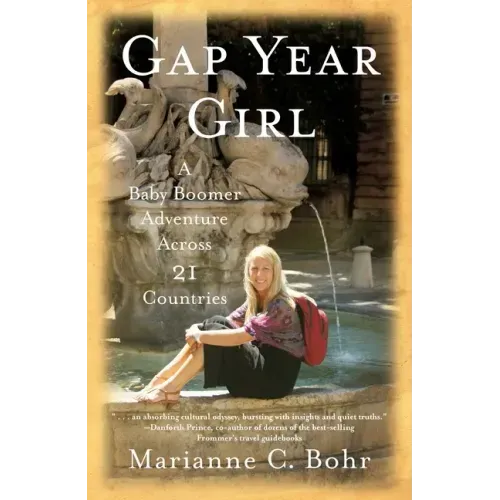 Gap Year Girl: A Baby Boomer Adventure Across 21 Countries