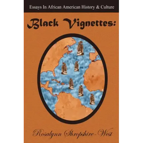 Black Vignettes: Essays in African American History & Culture