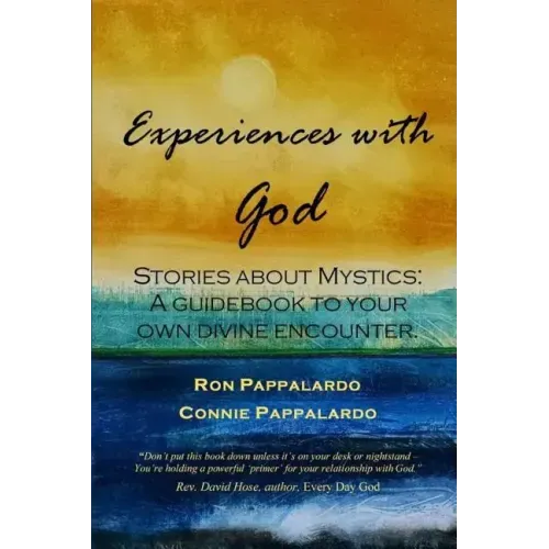 Experiences with God: Stories about Mystics: A Guidebook to Your Own Divine Encounter