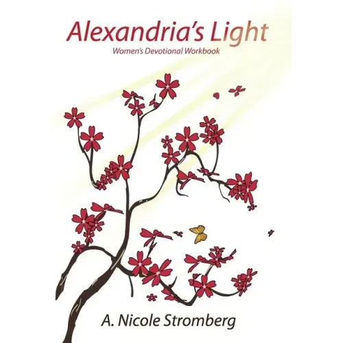 Alexandria's Light Women's Devotional Workbook: An Unexpected Spiritual Journey of Self-Discovery