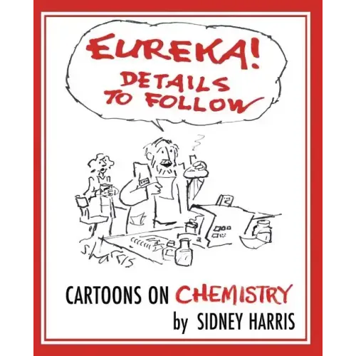 EUREKA! Details to Follow: Cartoons on CHEMISTRY