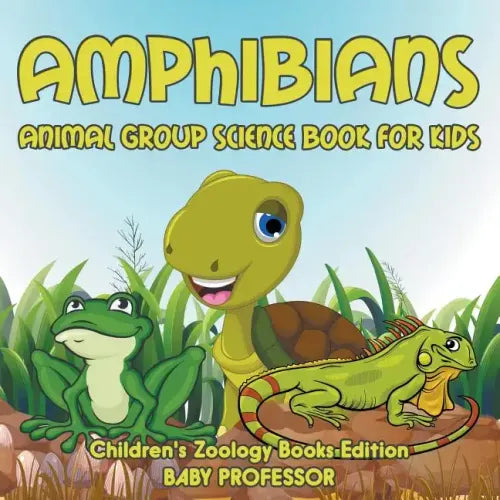 Amphibians: Animal Group Science Book For Kids Children's Zoology Books Edition