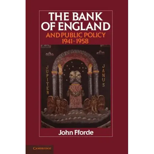 The Bank of England and Public Policy, 1941 1958