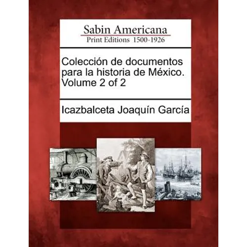 Colección de documentos para la historia de México. Volume 2 of 2