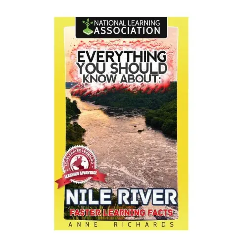Everything You Should Know About: Nile River Faster Learning Facts