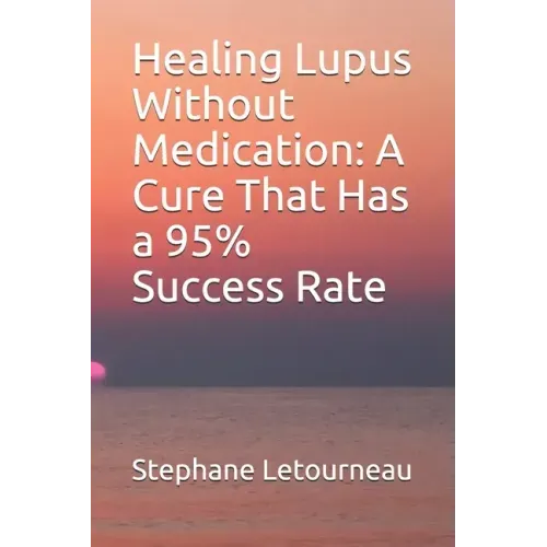 Healing Lupus Without Medication: A Cure That Has a 95% Success Rate