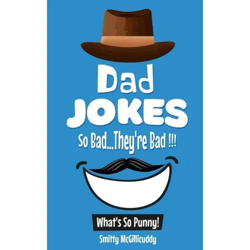 What's So Punny? Dad Jokes - So Bad...They're Bad