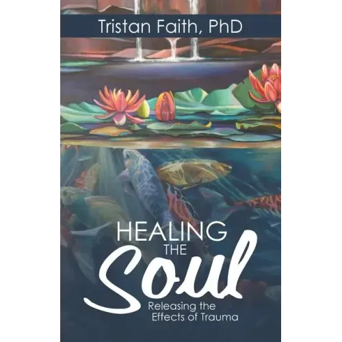 Healing the Soul: Releasing the Effects of Trauma