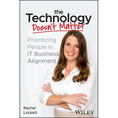 The Technology Doesn't Matter: Prioritizing the People in It Business Alignment