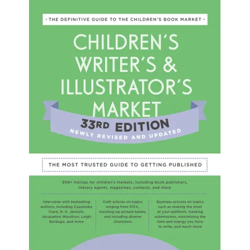 Children's Writer's & Illustrator's Market 33rd Edition: The Most Trusted Guide to Getting Published