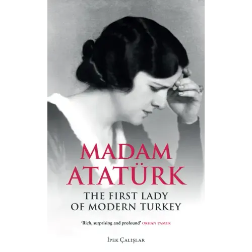 Madam Atatürk: The First Lady of Modern Turkey